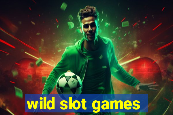 wild slot games