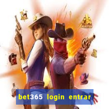 bet365 login entrar agora direto no celular