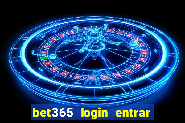 bet365 login entrar agora direto no celular