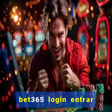 bet365 login entrar agora direto no celular