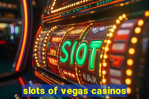 slots of vegas casinos