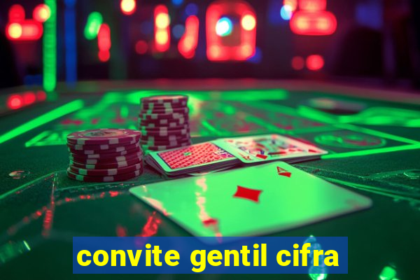 convite gentil cifra