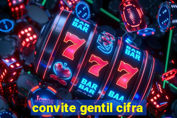 convite gentil cifra