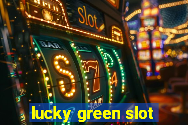 lucky green slot