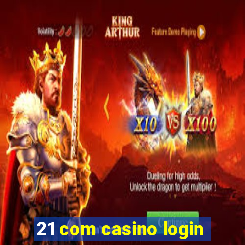 21 com casino login