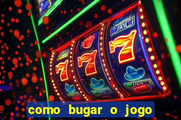 como bugar o jogo fortune tiger