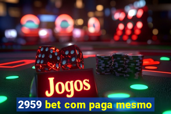 2959 bet com paga mesmo