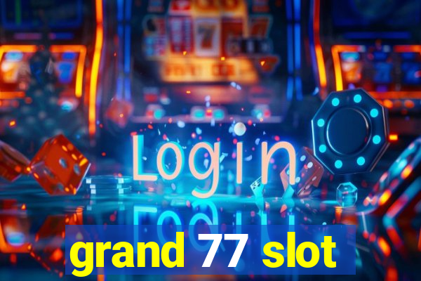 grand 77 slot