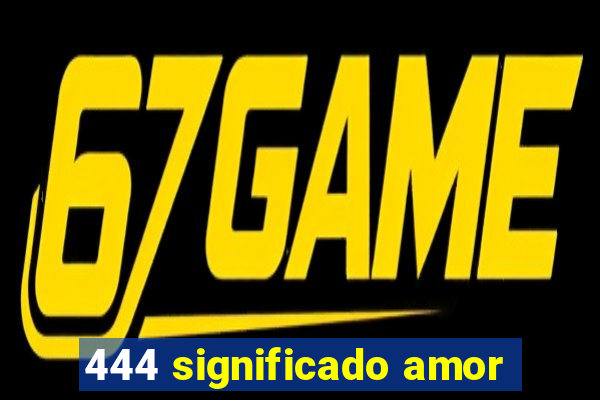 444 significado amor