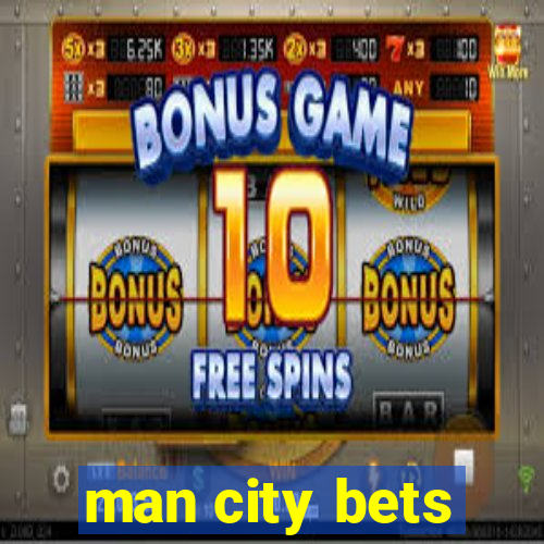 man city bets