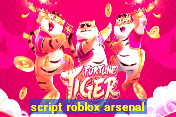 script roblox arsenal