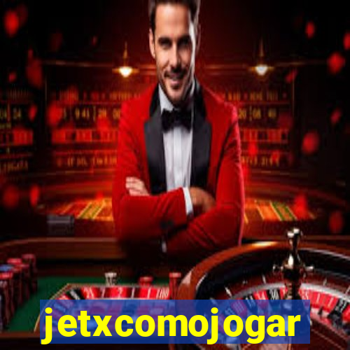 jetxcomojogar