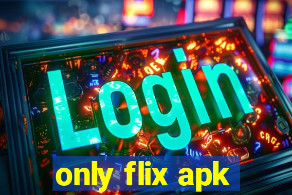 only flix apk