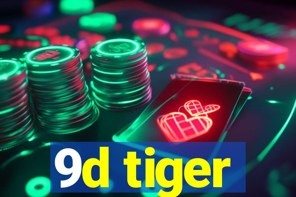 9d tiger