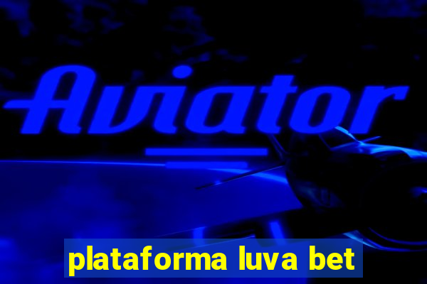 plataforma luva bet