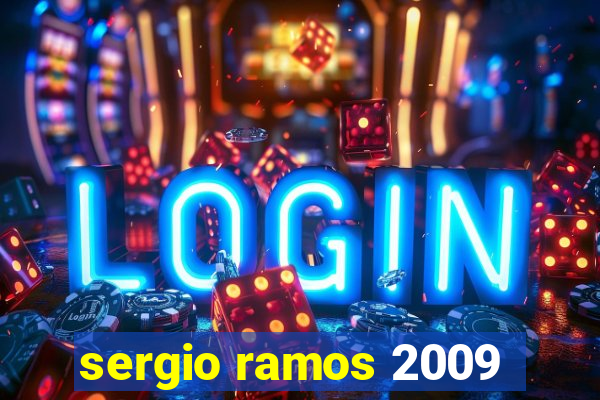 sergio ramos 2009