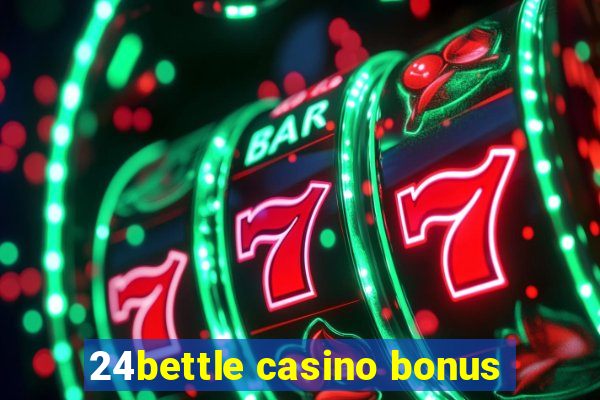 24bettle casino bonus