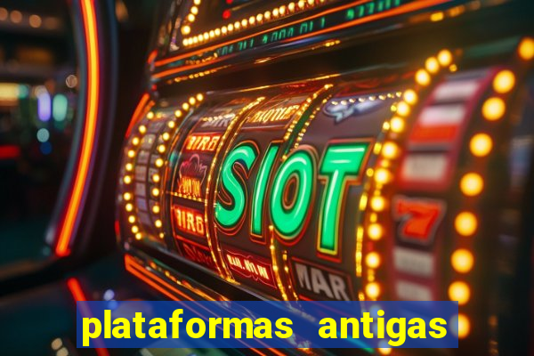 plataformas antigas de slots