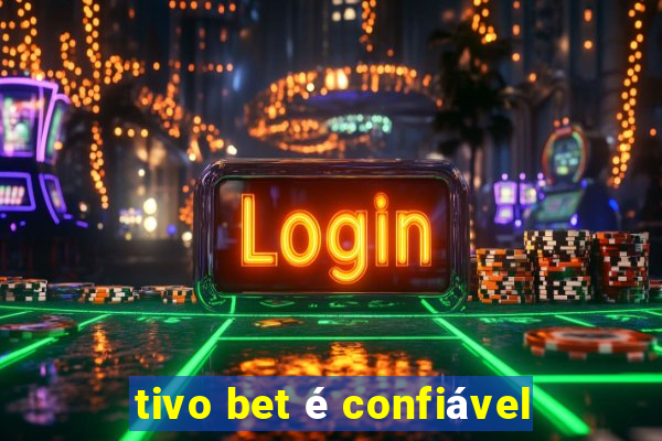 tivo bet é confiável