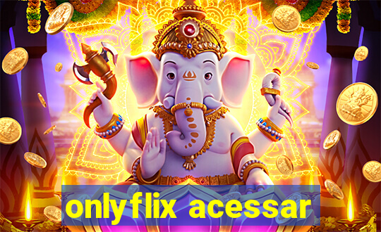 onlyflix acessar