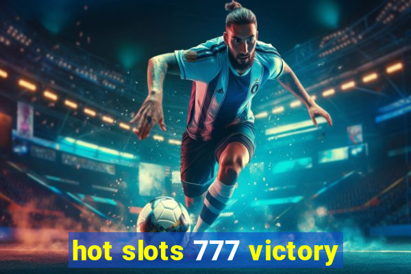 hot slots 777 victory