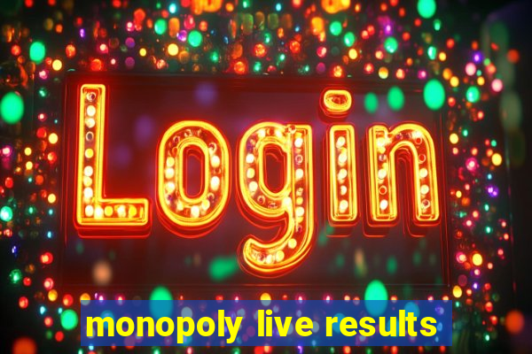 monopoly live results