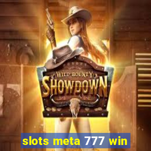 slots meta 777 win