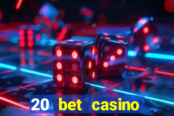 20 bet casino bonus ohne einzahlung