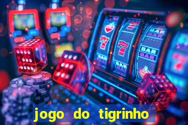 jogo do tigrinho que paga de verdade