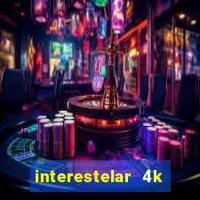 interestelar 4k dublado torrent