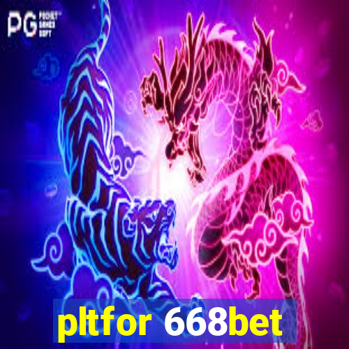 pltfor 668bet