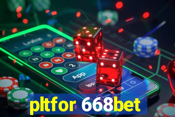 pltfor 668bet