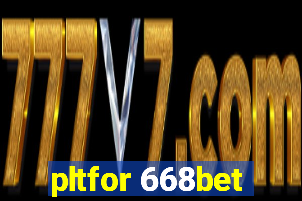 pltfor 668bet