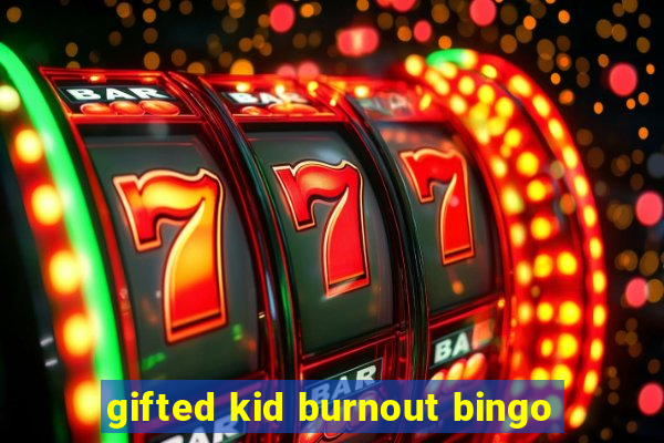 gifted kid burnout bingo