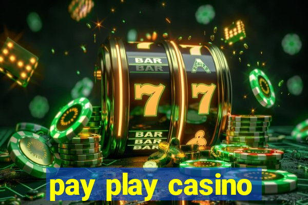 pay play casino