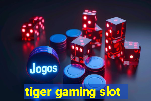 tiger gaming slot