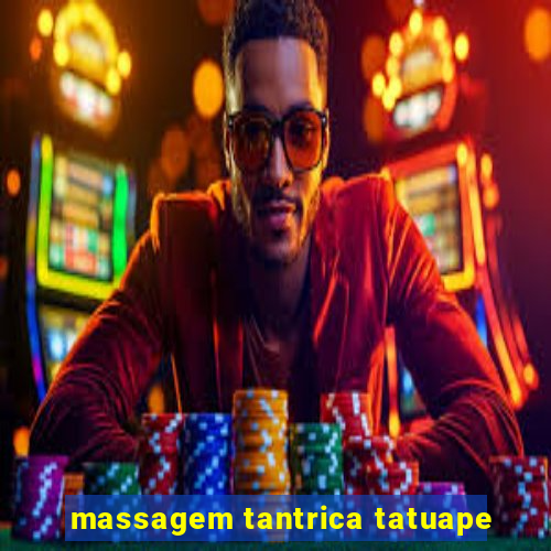 massagem tantrica tatuape