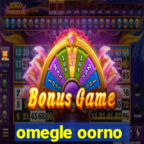 omegle oorno