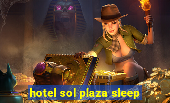 hotel sol plaza sleep