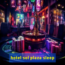 hotel sol plaza sleep