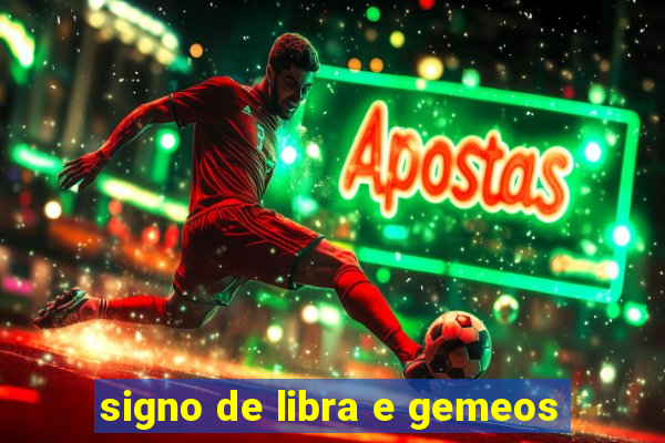 signo de libra e gemeos