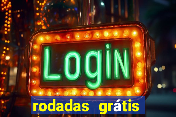 rodadas grátis hoje segunda-feira