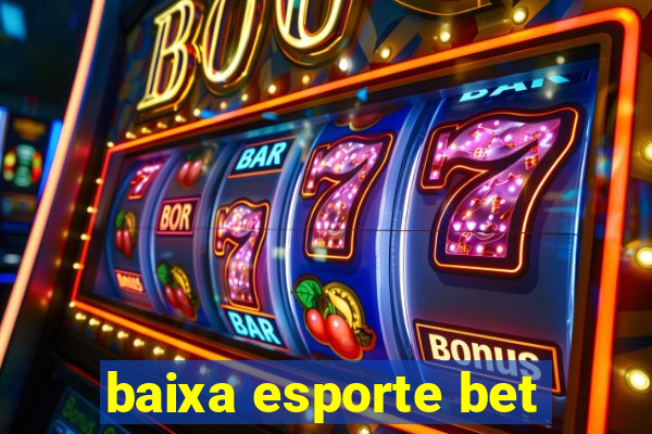 baixa esporte bet