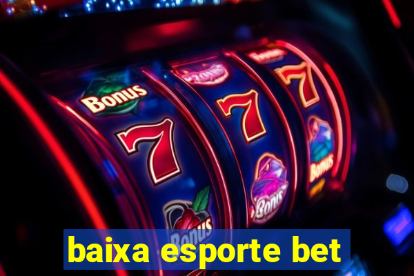 baixa esporte bet