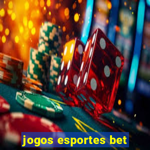 jogos esportes bet