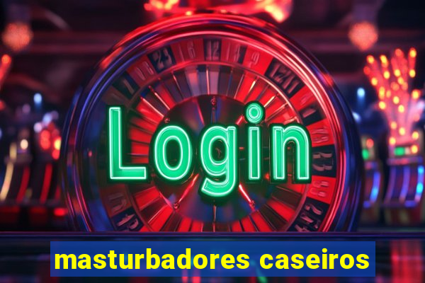 masturbadores caseiros