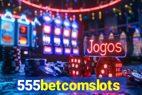 555betcomslots