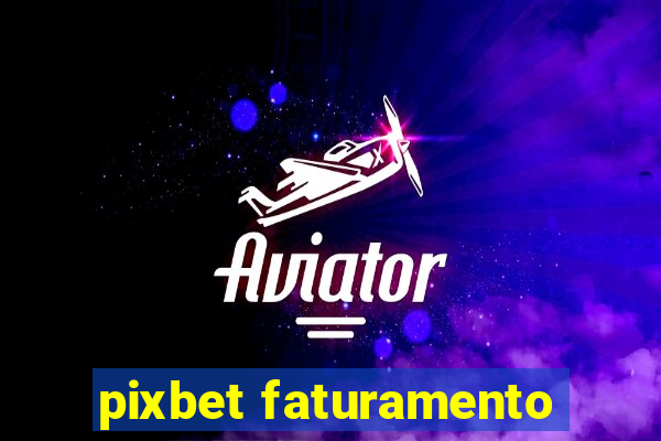 pixbet faturamento