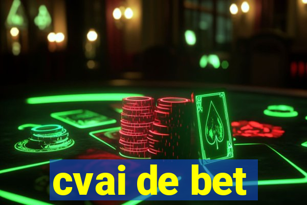 cvai de bet