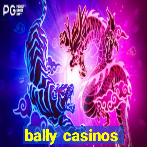 bally casinos